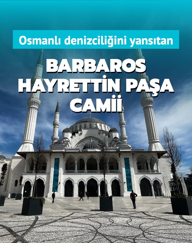 Tarihi nemi ve manevi huzuruyla Barbaros Hayrettin Paa Camii