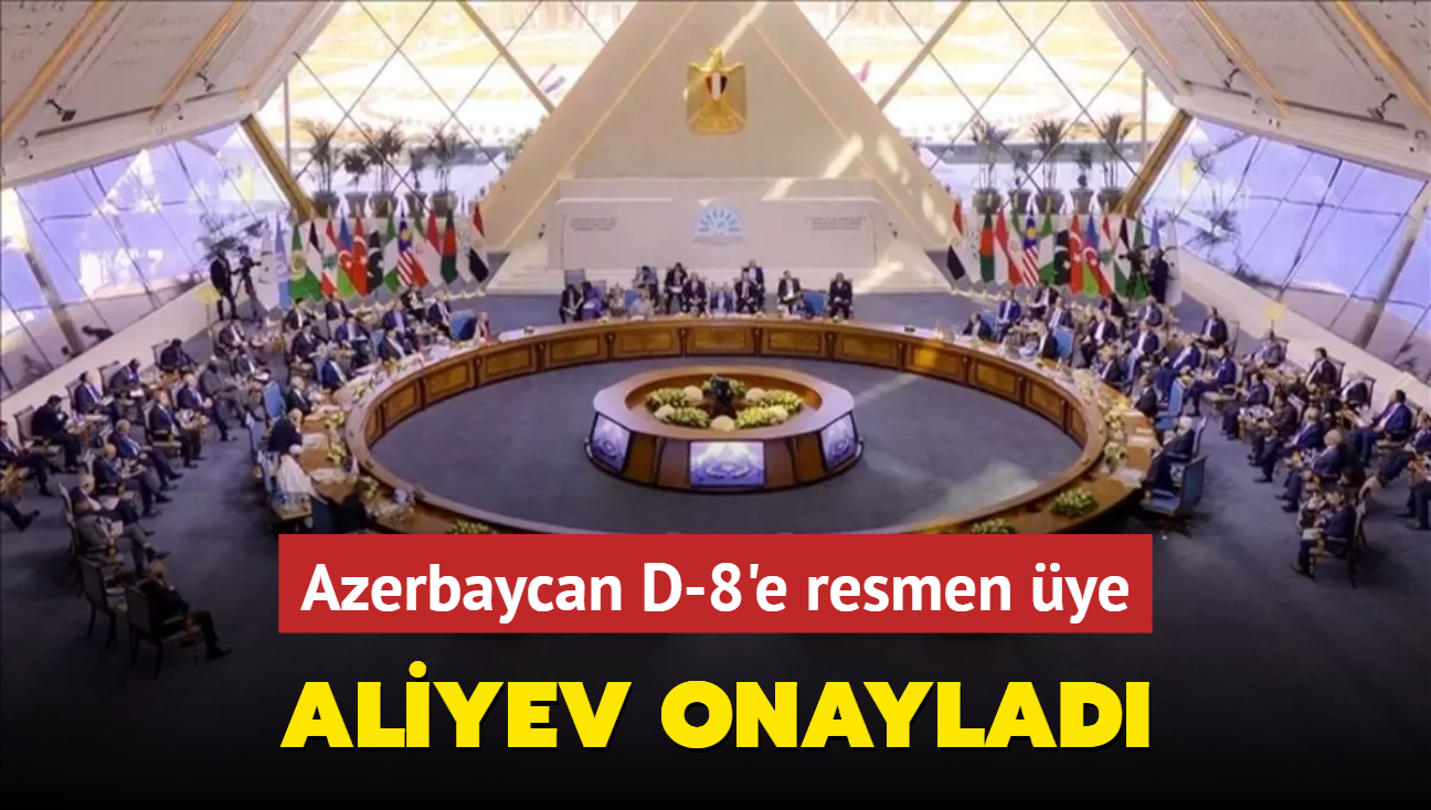 Azerbaycan D-8'e oybirliiyle ye kabul edilmiti... Aliyev onaylad