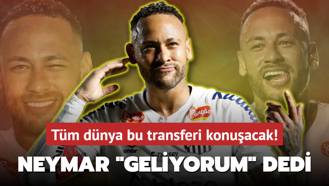 Neymar "Geliyorum" dedi! Tm dnya bu transferi konuacak: Resmen duyurdular