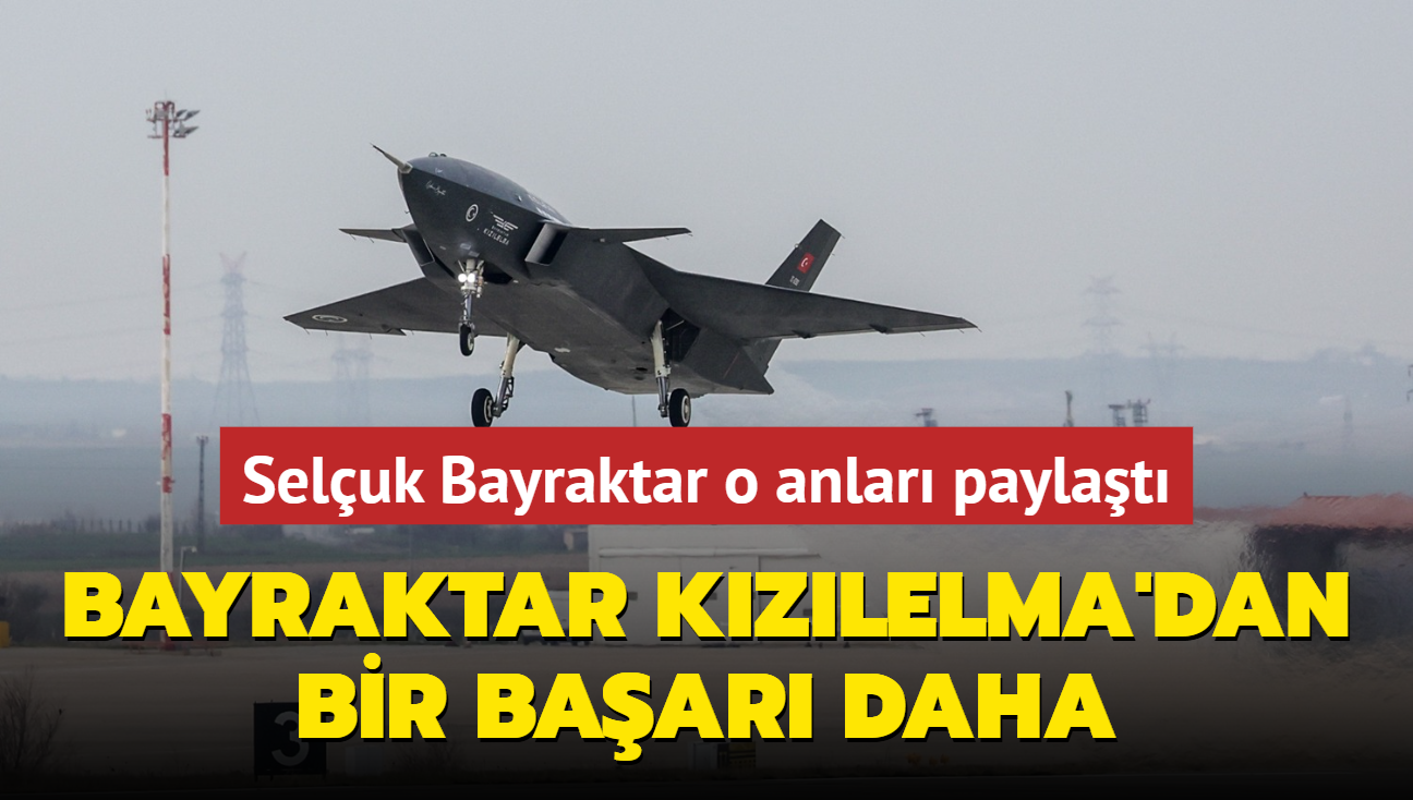 Seluk Bayraktar o anlar paylat... Bayraktar KIZILELMA'dan bir baar daha