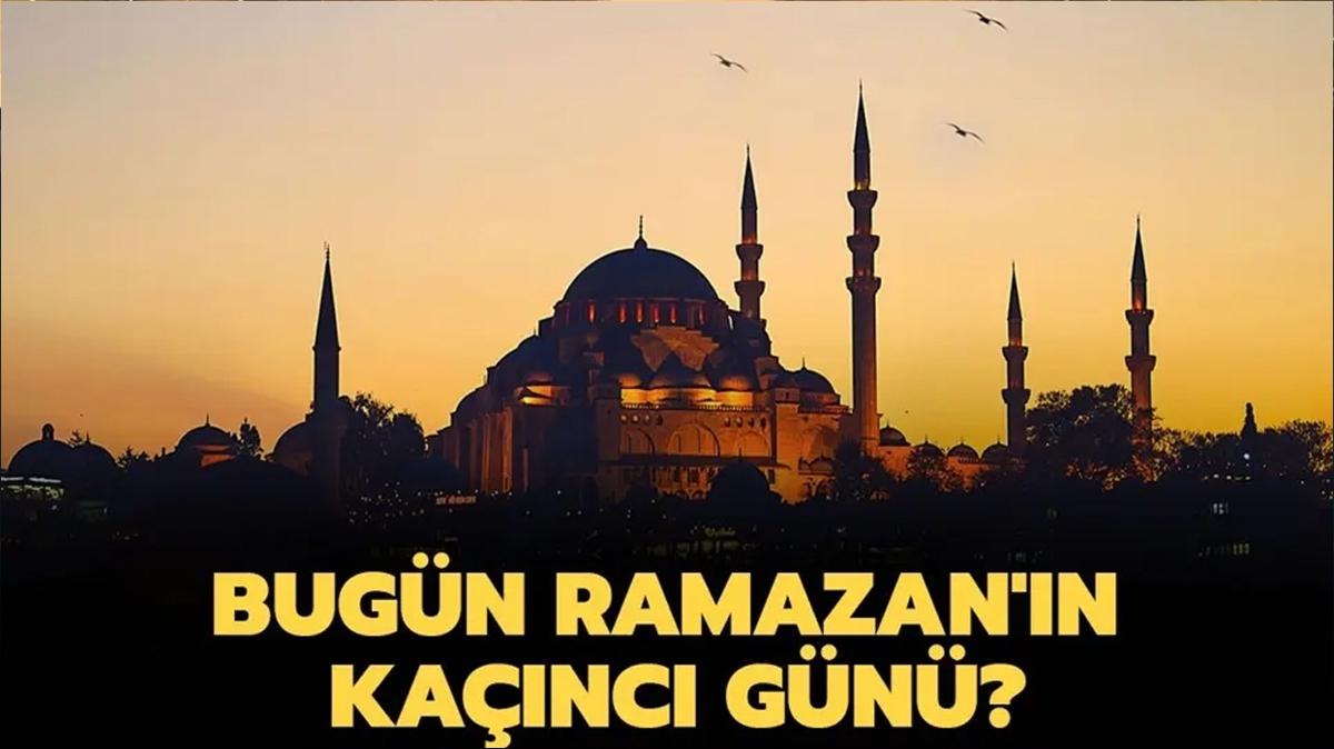 Bugn Ramazan'n kanc gnndeyiz 2025" 15 Mart orucun kanc gn" Bayrama ka gn kald"