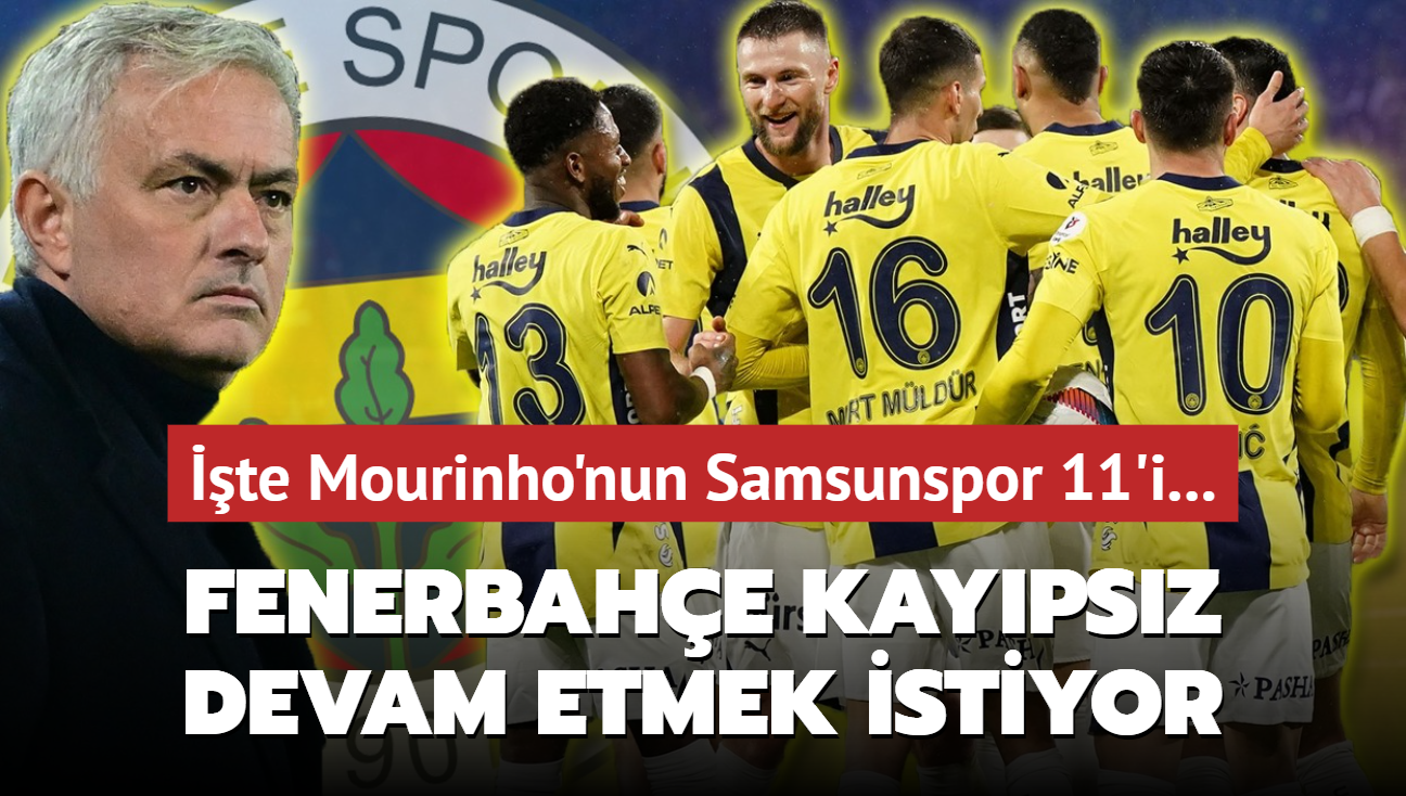 Fenerbahe kaypsz devam etmek istiyor! te Mourinho'nun Samsunspor 11'i...