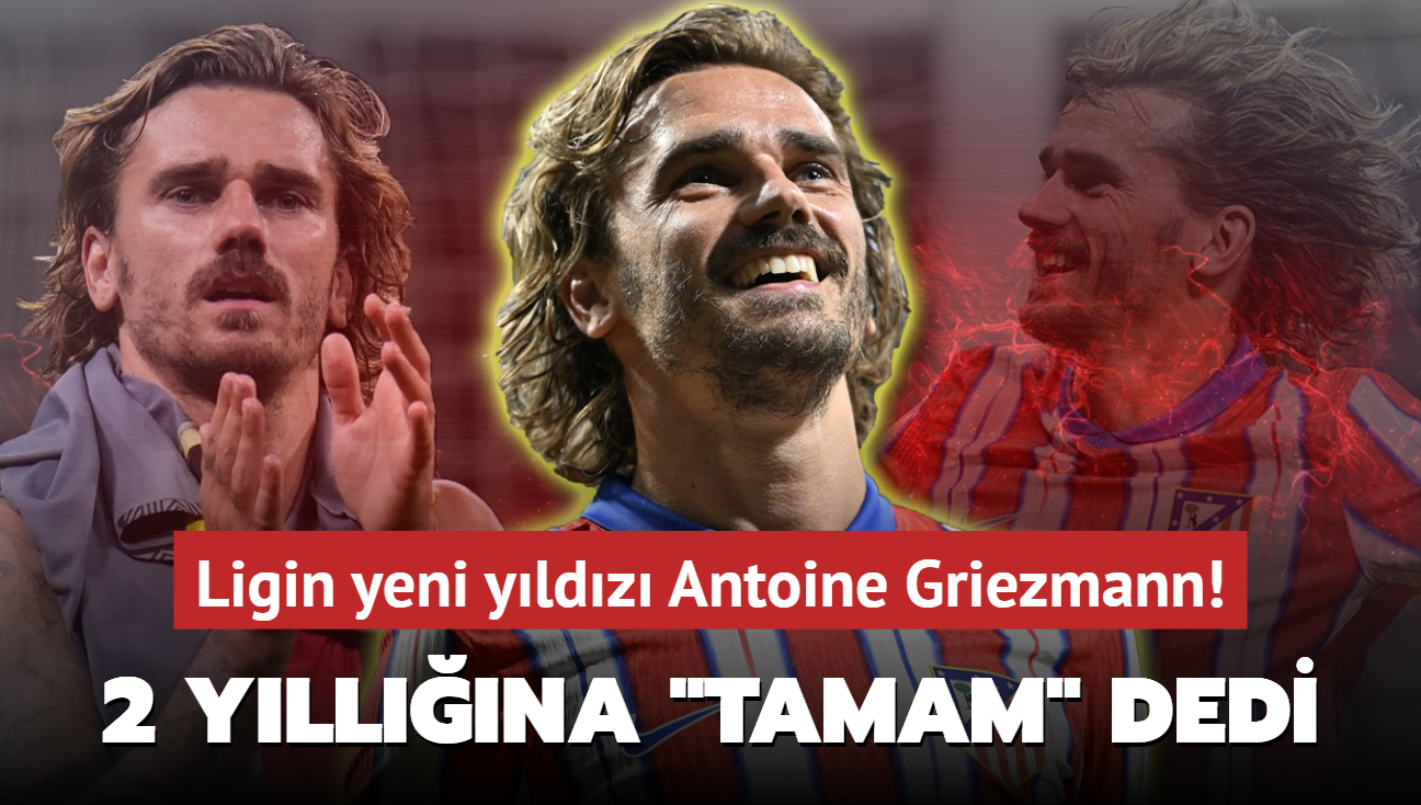 Ligin yeni yldz Antoine Griezmann! 2 yllna "Tamam" dedi: Havaalan dolup taacak