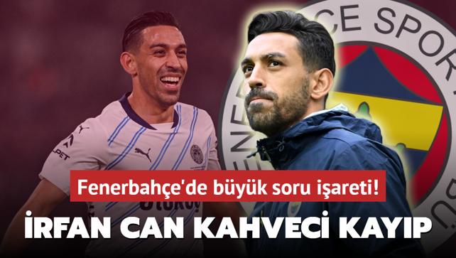 rfan Can Kahveci kayp! Fenerbahe'de byk soru iareti