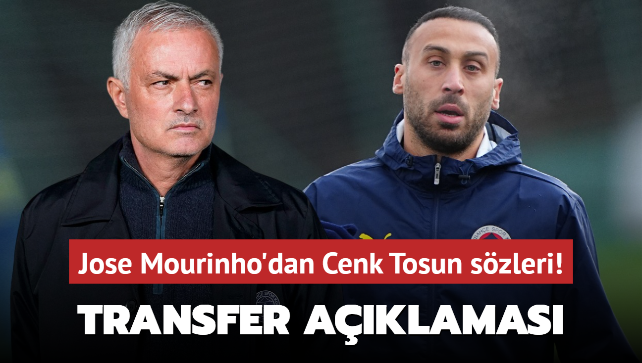 Jose Mourinho'dan Cenk Tosun szleri! Transfer aklamas