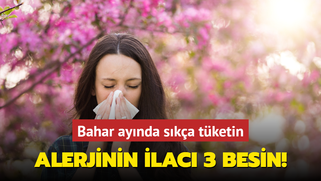 Alerjinin ilac 3 besin! Bahar aynda ska tketin, alerjenler dalyor