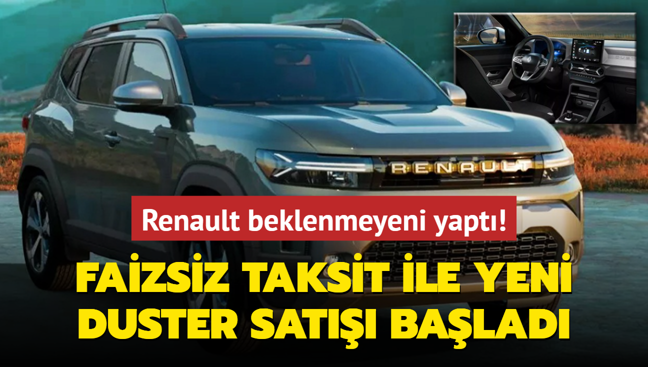 Renault beklenmeyeni yapt! Faizsiz taksit ile Yeni Duster sat balad