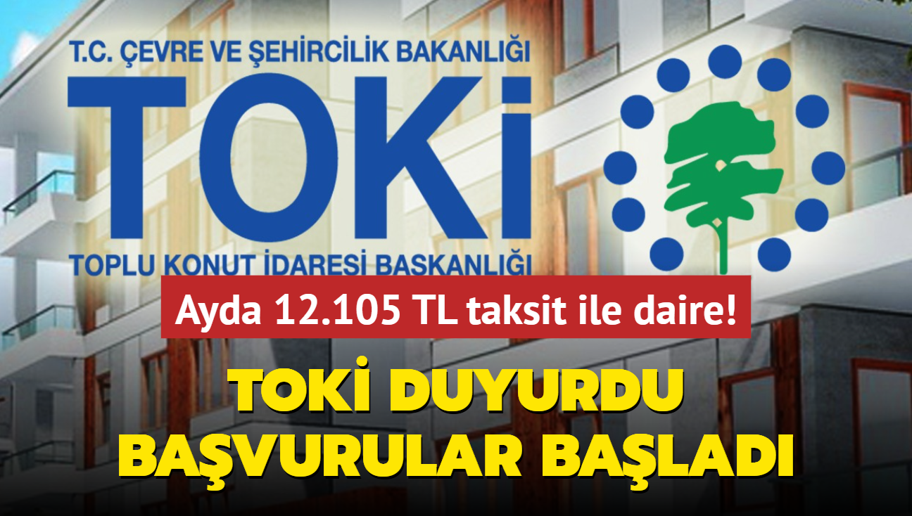 TOK duyurdu, bavurular balad: Ayda 12.105 TL taksitle daire imkan! Peinat ise