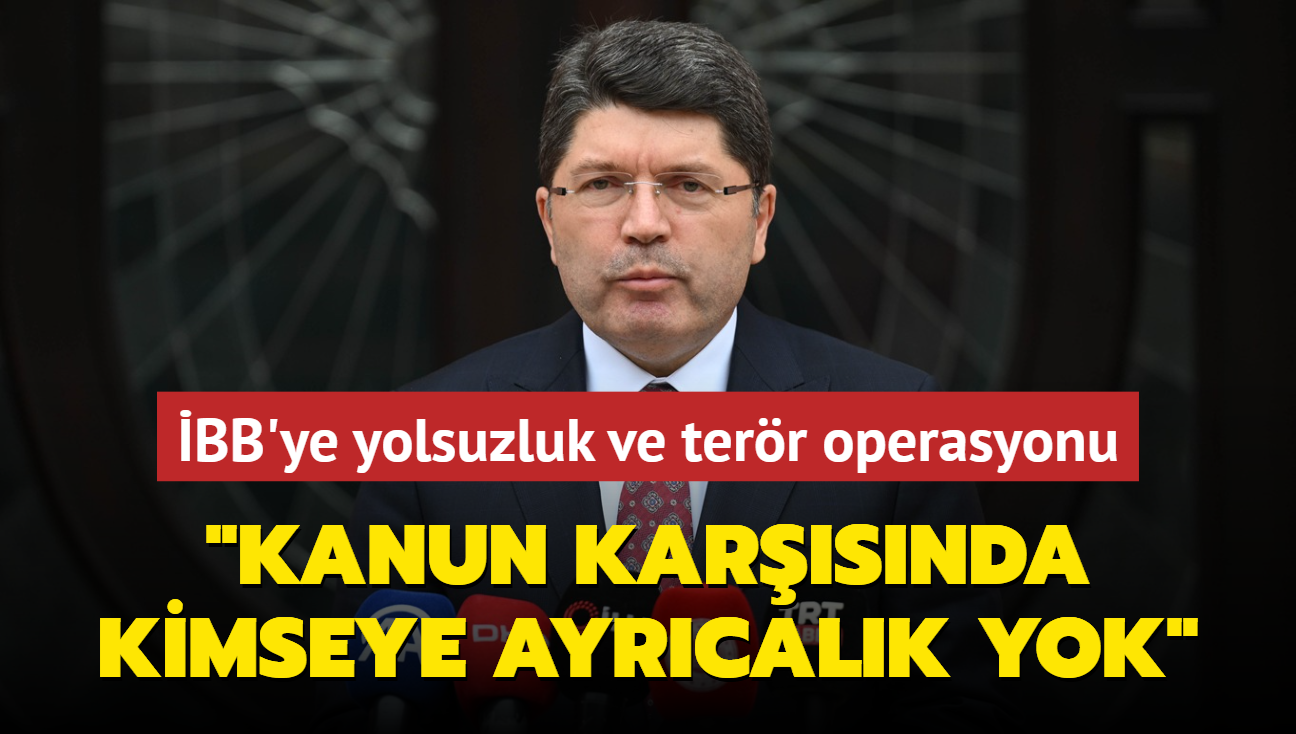 BB'ye yolsuzluk ve terr operasyonu... Bakan Tun: Kanun karsnda kimseye ayrcalk yok