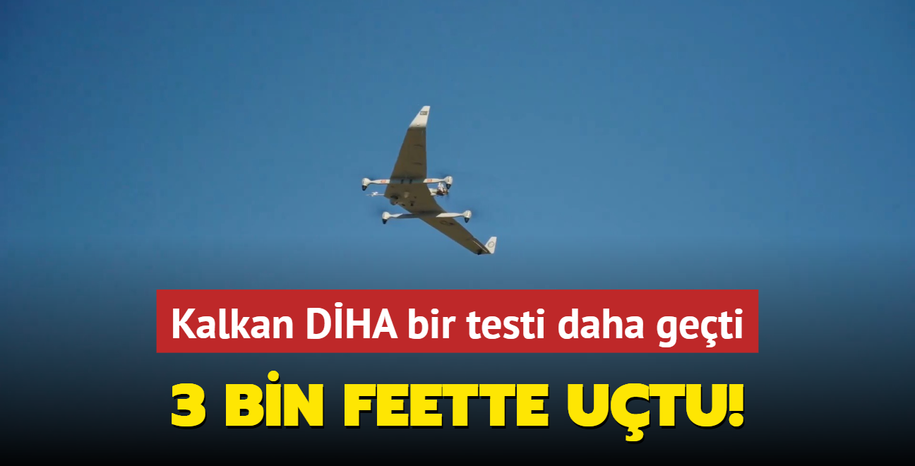 Kalkan DHA bir testi daha geti... 3 bin feette utu