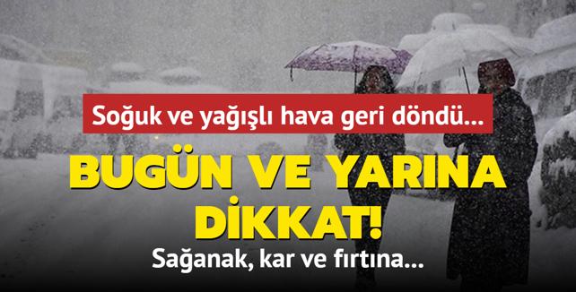 Bugn ve yarna dikkat: Saanak, kar ve frtna! Souk ve yal hava geri dnd... 