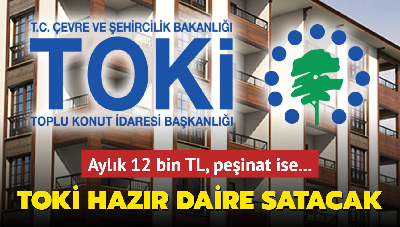 TOK 2+1 ve 3+1 hazr daire satacak, resmen akland! Aylk 12 bin TL, peinat ise...