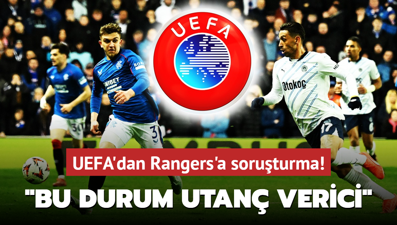 UEFA'dan Rangers'a Fenerbahe ma soruturmas! "Utan verici"