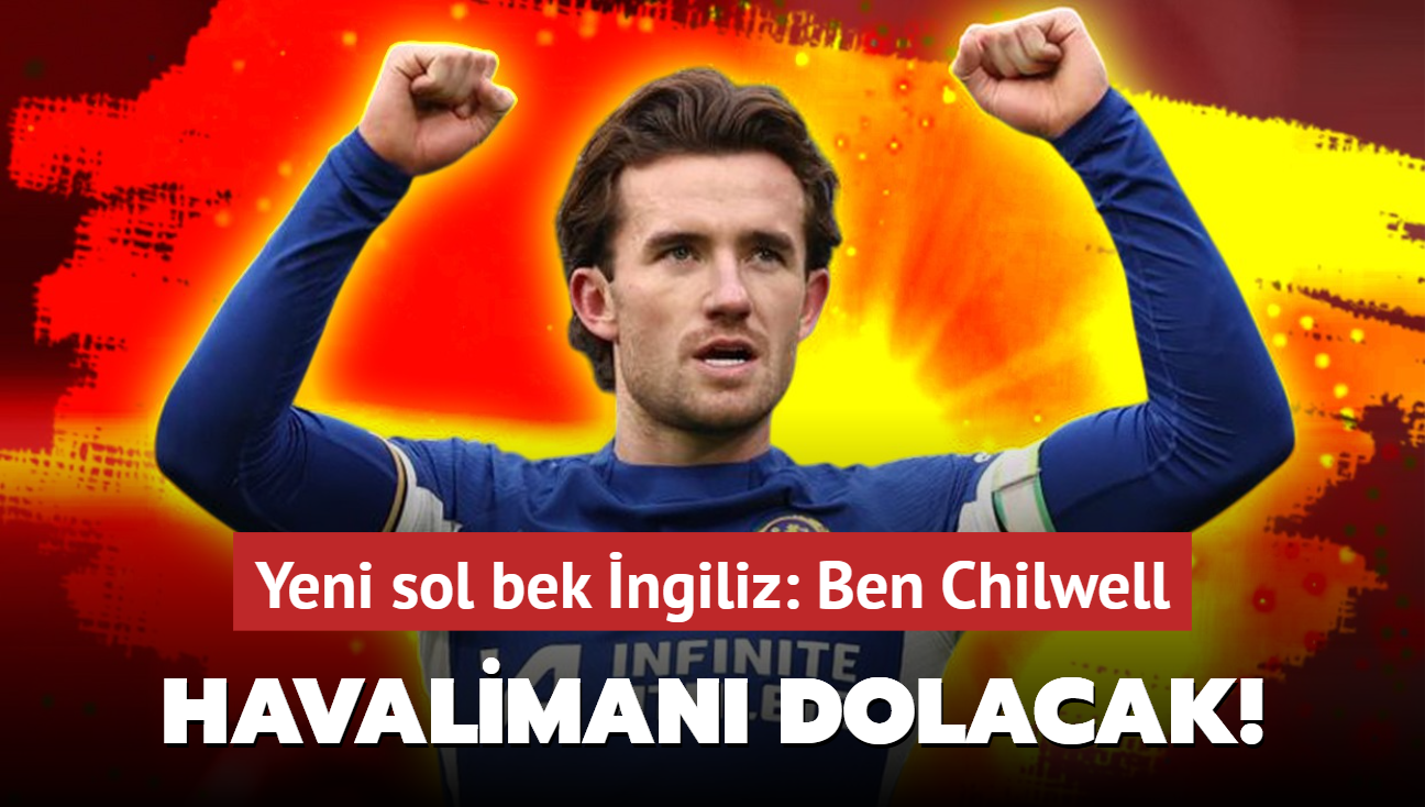 Havaliman dolup taacak! ngiltere'nin sol beki Ben Chilwell hayrl olsun