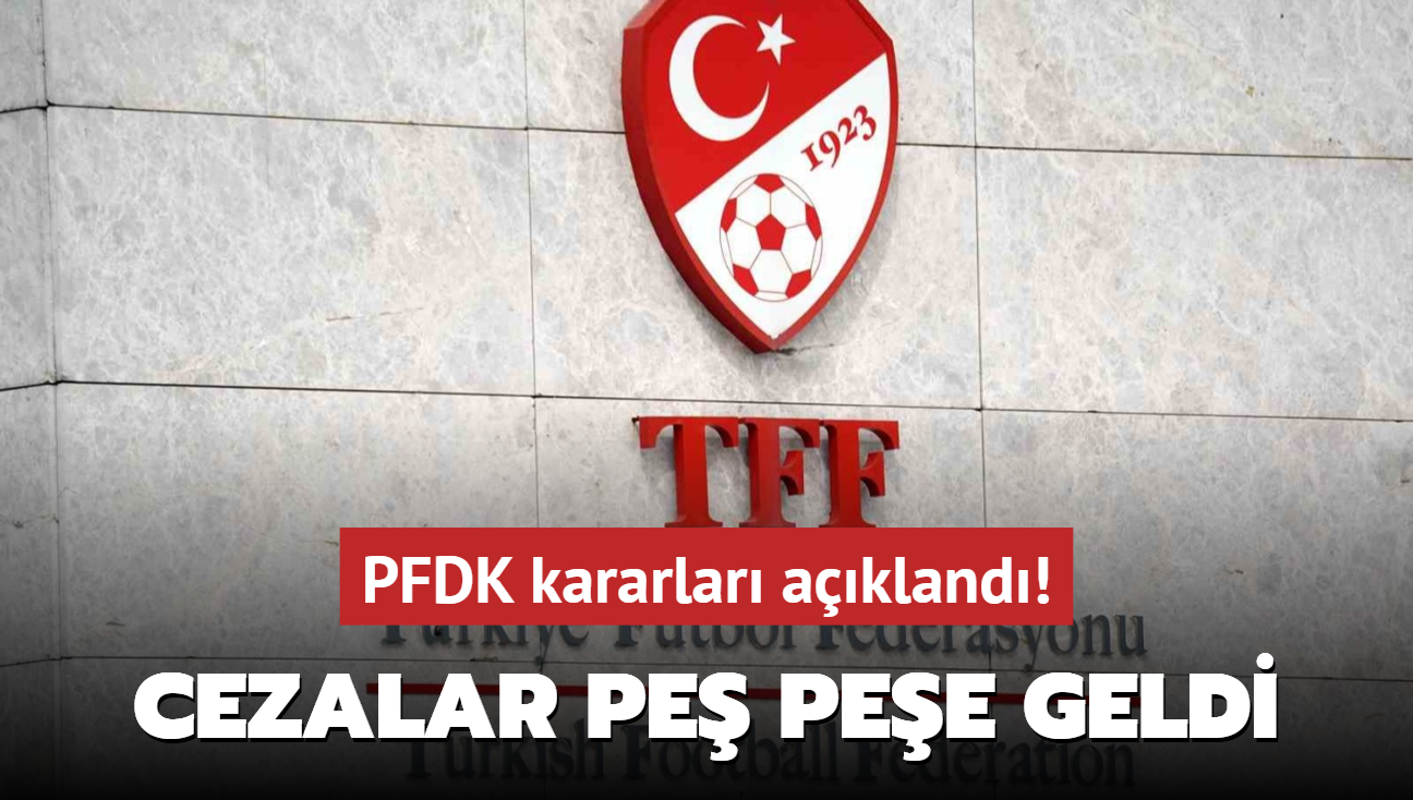 PFDK kararlar akland! Cezalar pe pee geldi