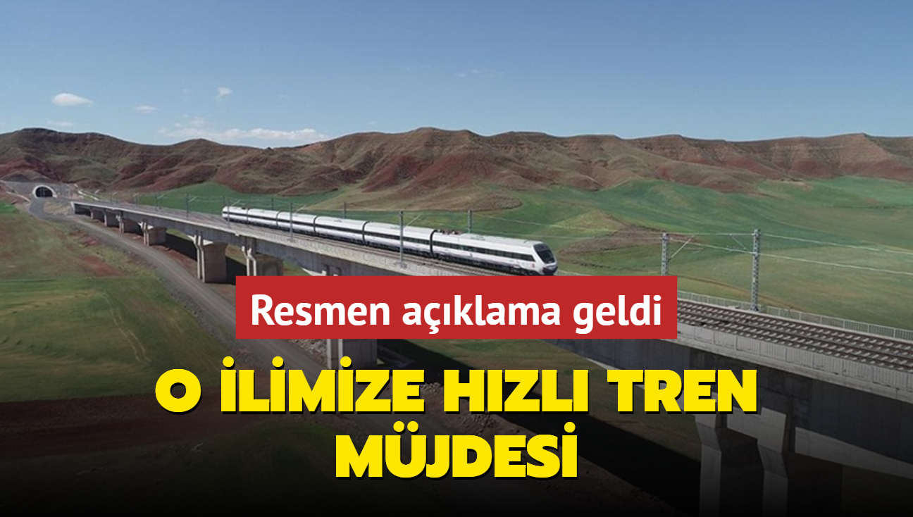 Resmen aklama geldi: O ilimize hzl tren mjdesi