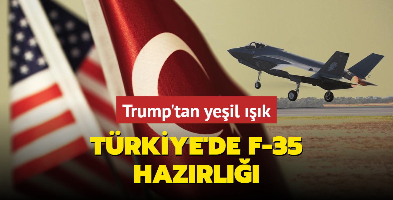 Trkiye'de F-35 hazrl: Trump'tan sata yeil k