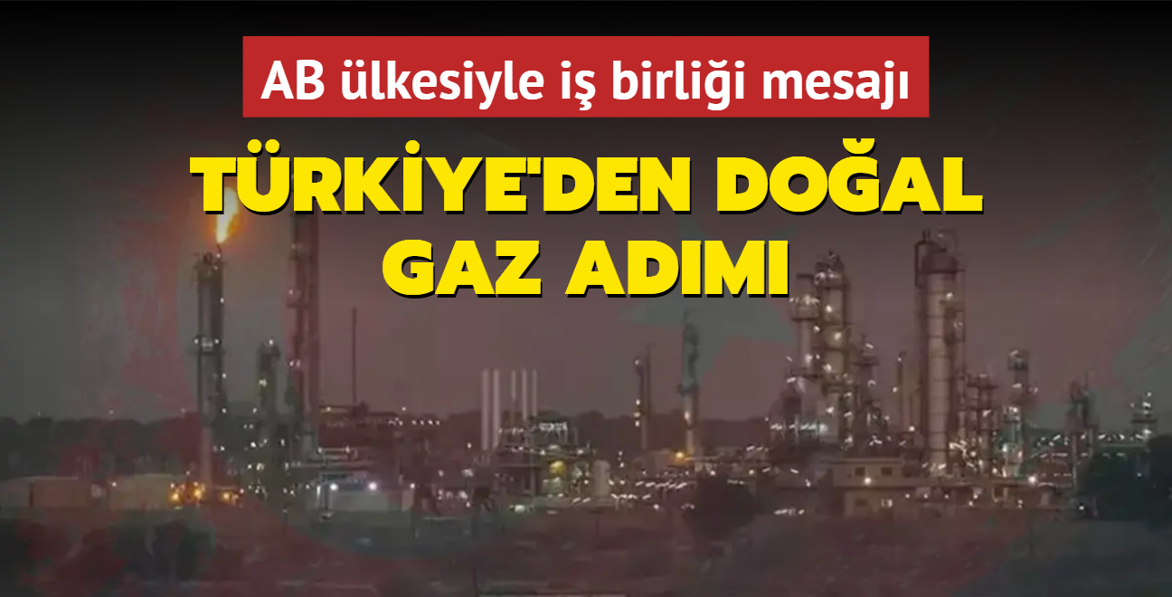 Trkiye'den doal gaz adm... AB lkesiyle i birlii mesaj