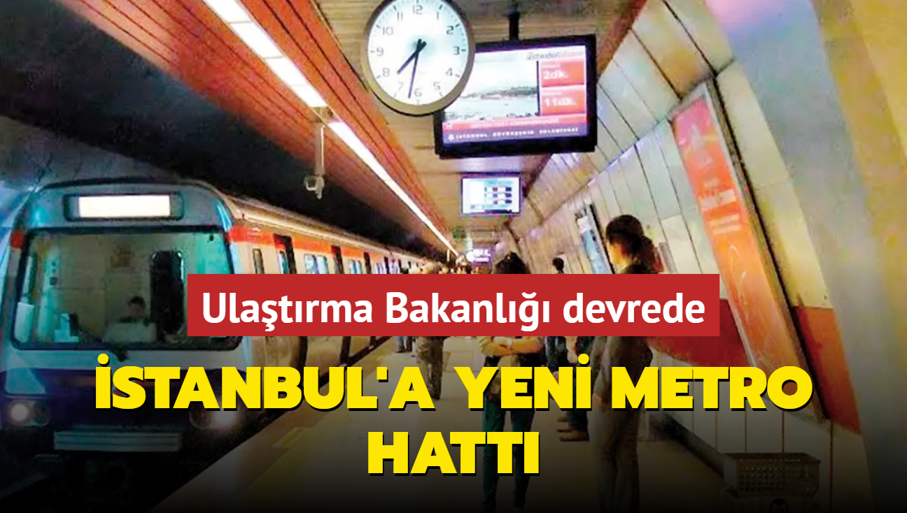 stanbul'a yeni metro hatt... Ulatrma Bakanl devrede