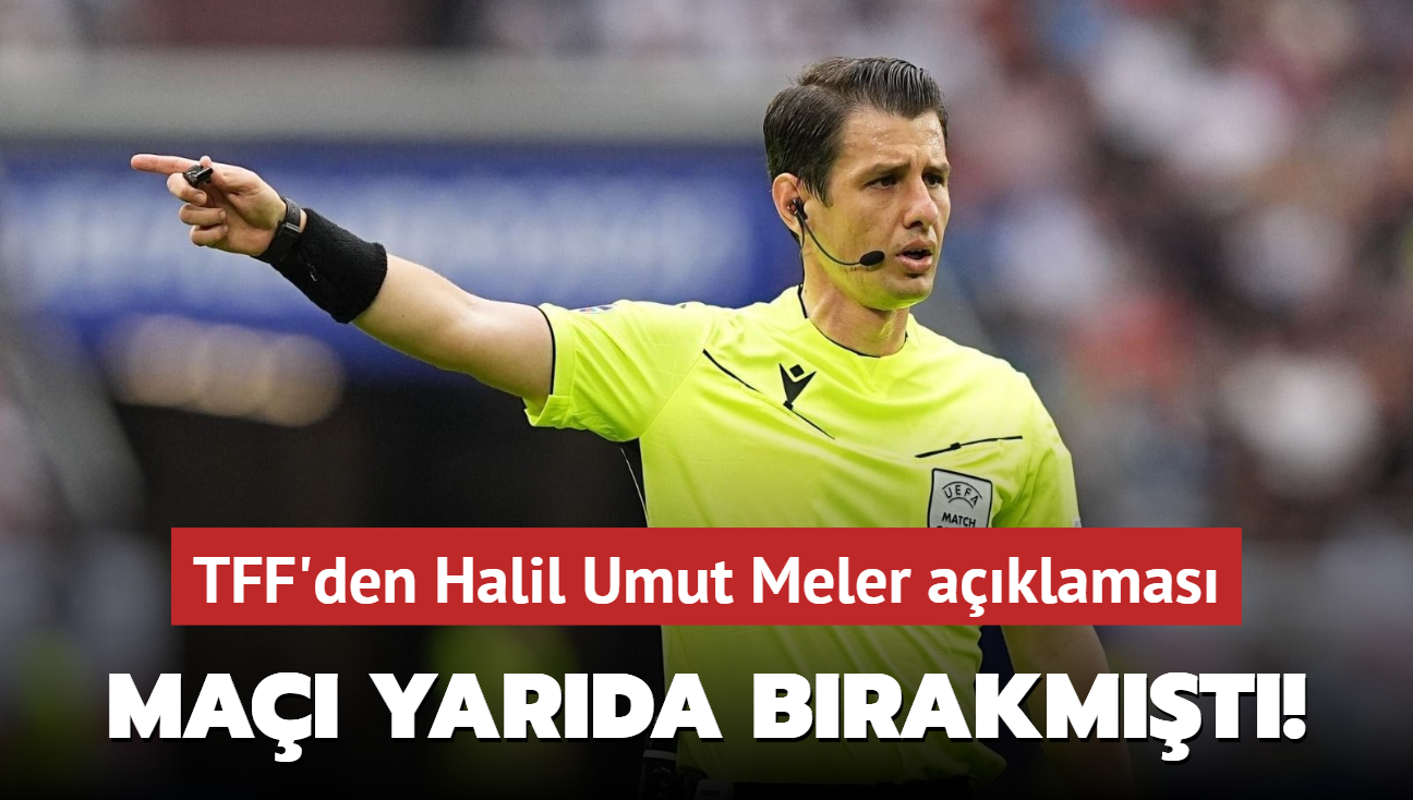 Ma yarda brakmt! TFF'den Halil Umut Meler aklamas