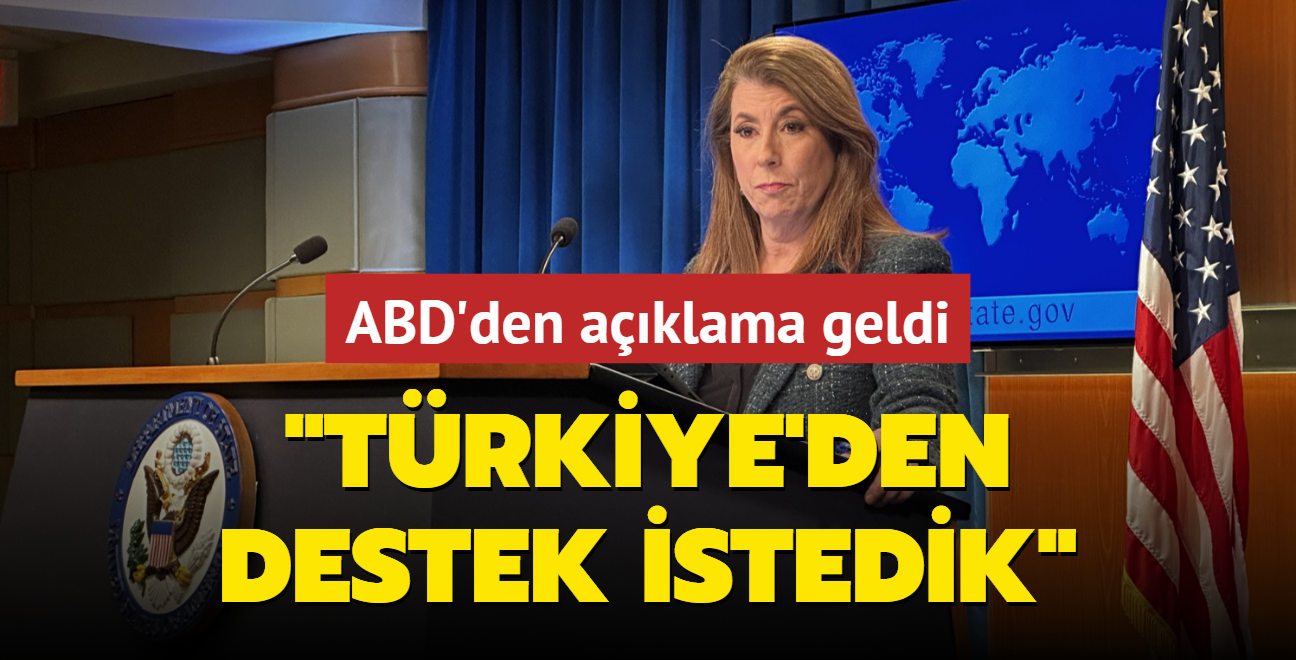 ABD'den kritik grmeye dair aklama geldi: Trkiye'den destek istedik