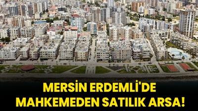 Mersin Erdemli'de mahkemeden satlk arsa!