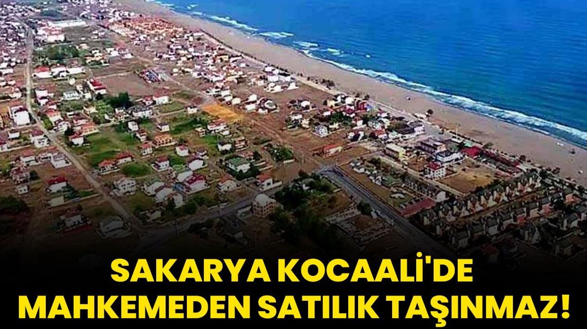 Sakarya Kocaali'de mahkemeden satlk tanmaz!