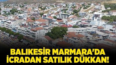 Balkesir Marmara'da 98 metrekare icradan satlk dkkan!