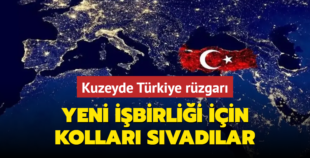 Kuzeyde Trkiye rzgar... Yeni ibirlii iin kollar svadlar