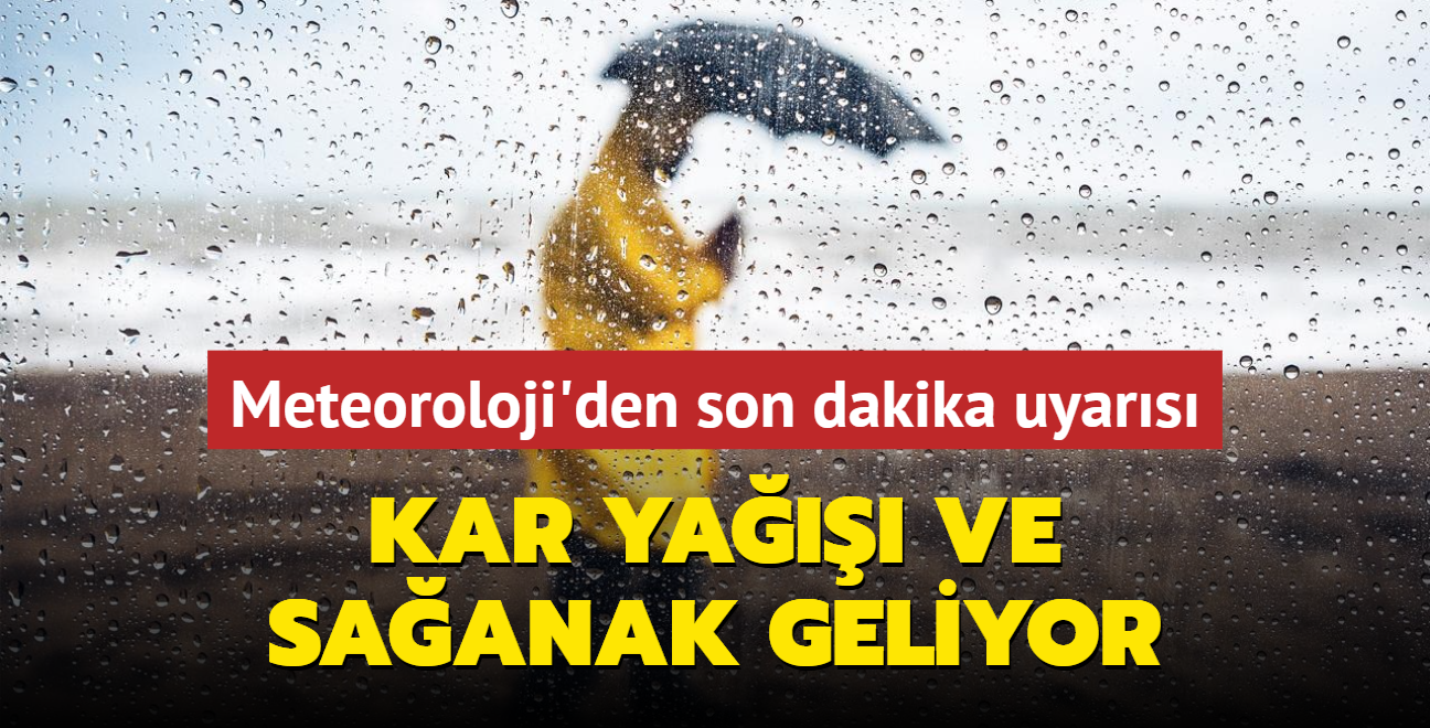 Meteoroloji'den son dakika uyars: Kar ya ve saanak bekleniyor