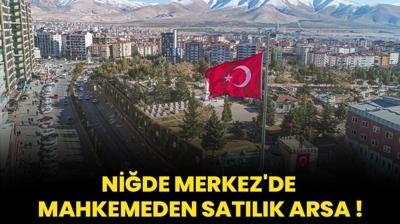 Nide Merkez'de mahkemeden satlk arsa!