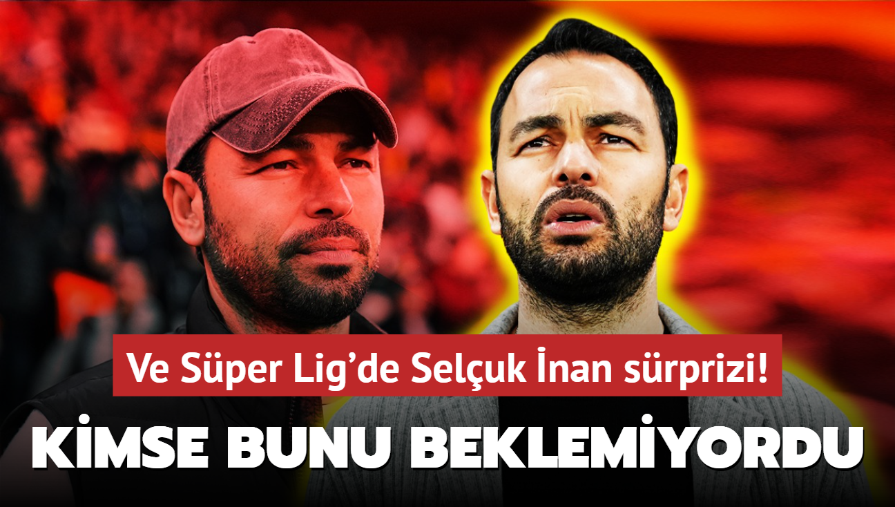 Ve Sper Lig'de Seluk nan srprizi! Kimse bunu beklemiyordu: Herkes ters ke