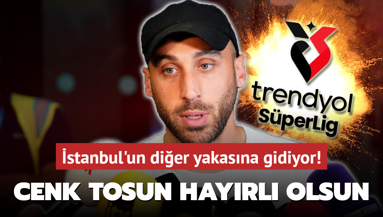 Cenk Tosun, stanbul'un dier yakasna gidiyor! Takmn yeni golcs hayrl olsun