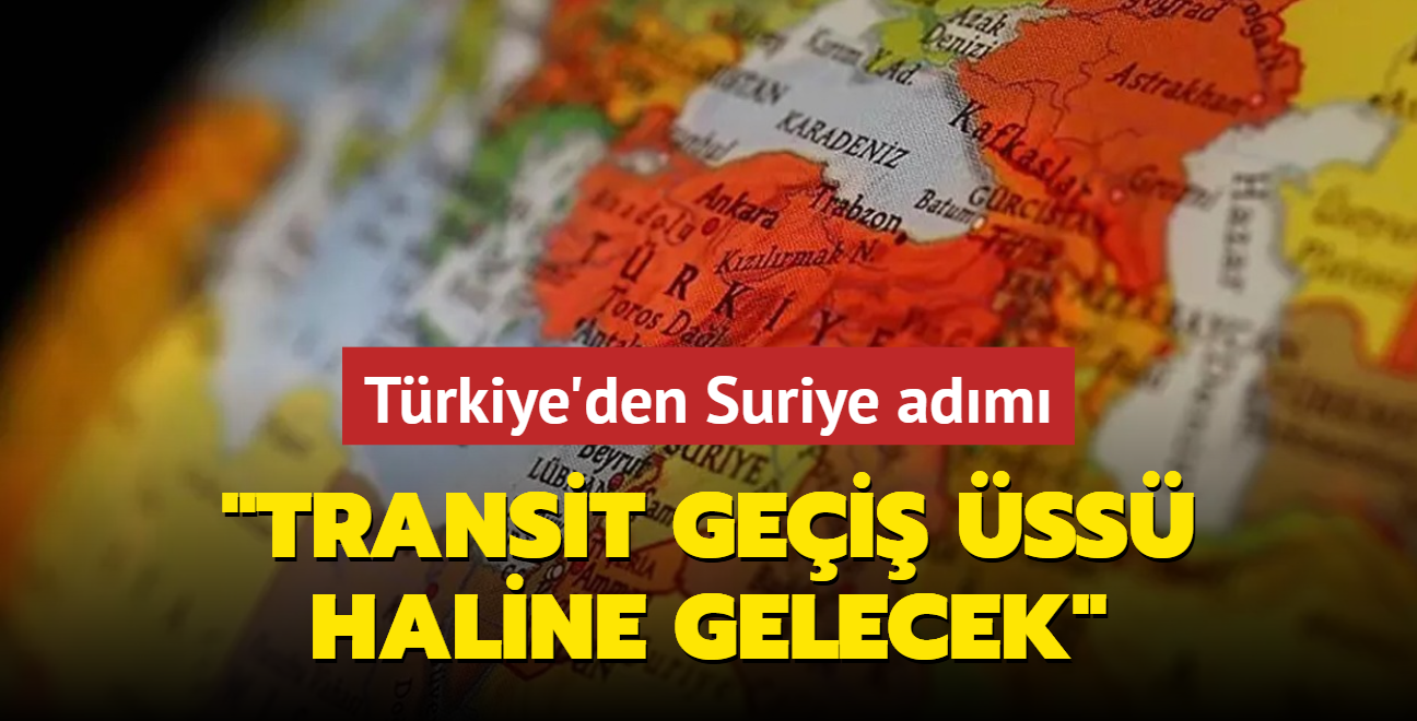 Trkiye'den Suriye adm: Transit gei ss haline gelecek