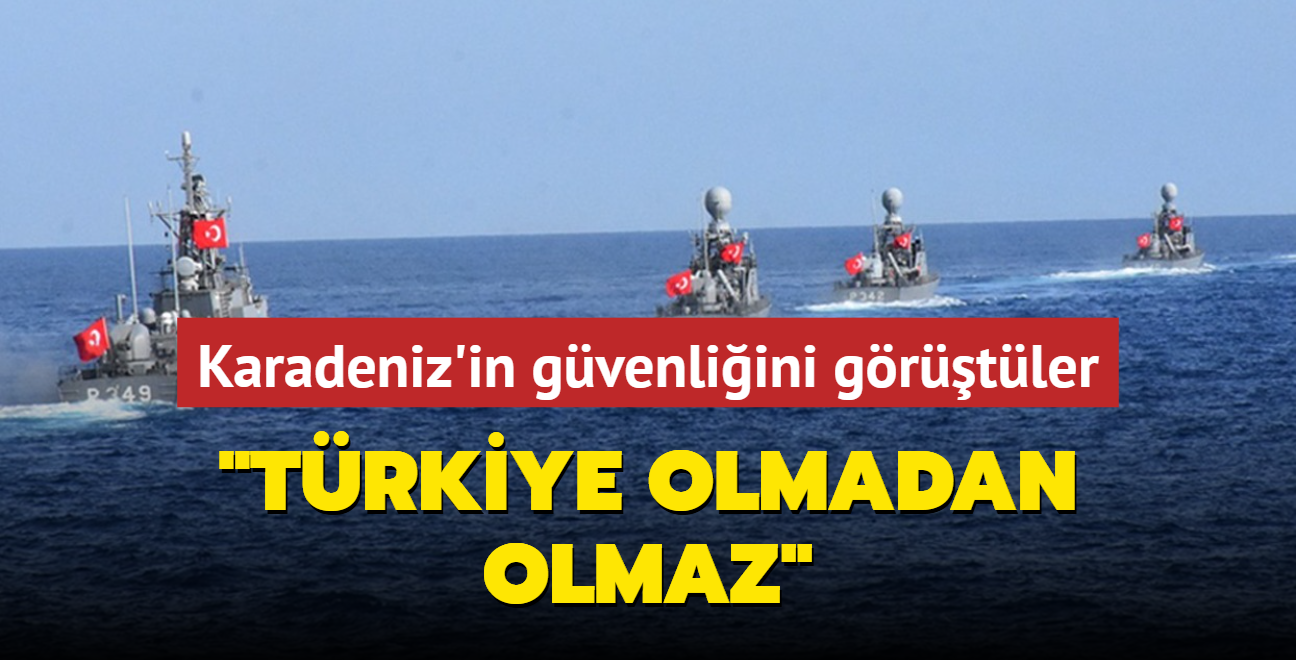 Karadeniz'in gvenliini grtler: Trkiye olmadan olmaz