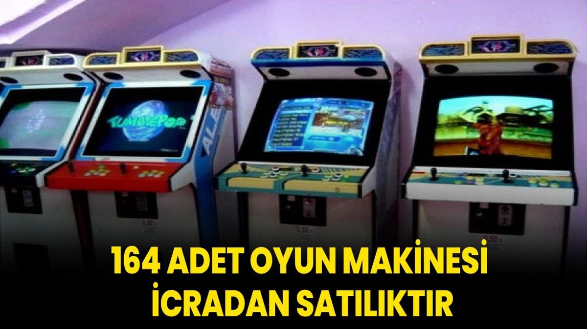 164 adet oyun makinesi icradan satlktr