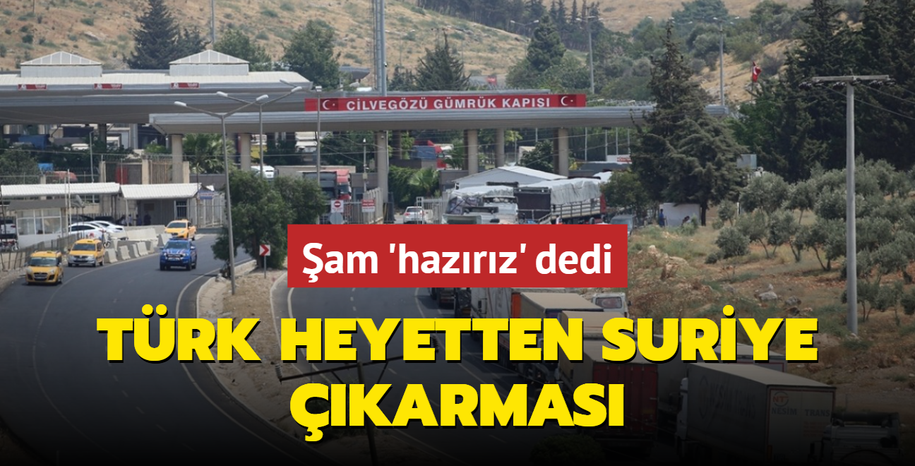 Trk heyetten Suriye karmas! am 'hazrz' dedi