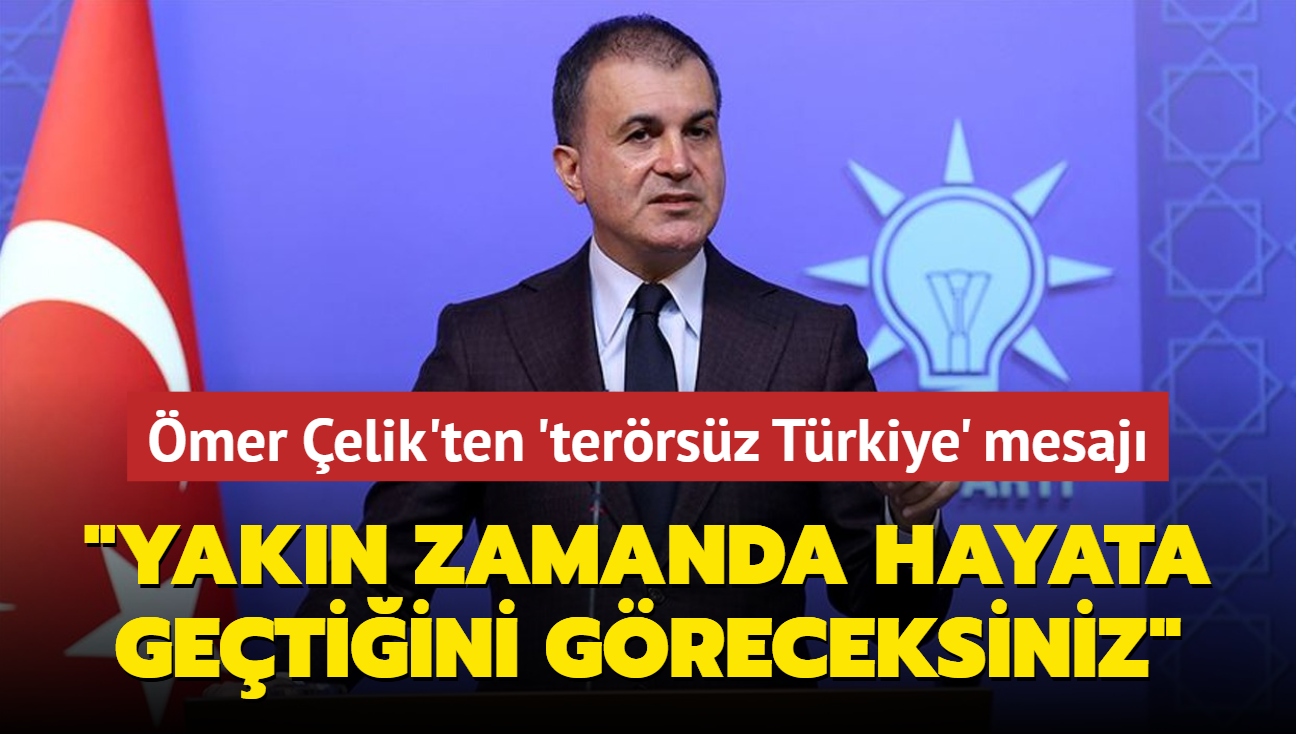 mer elik'ten terrsz Trkiye mesaj: Yakn zamanda hayata getiini greceksiniz