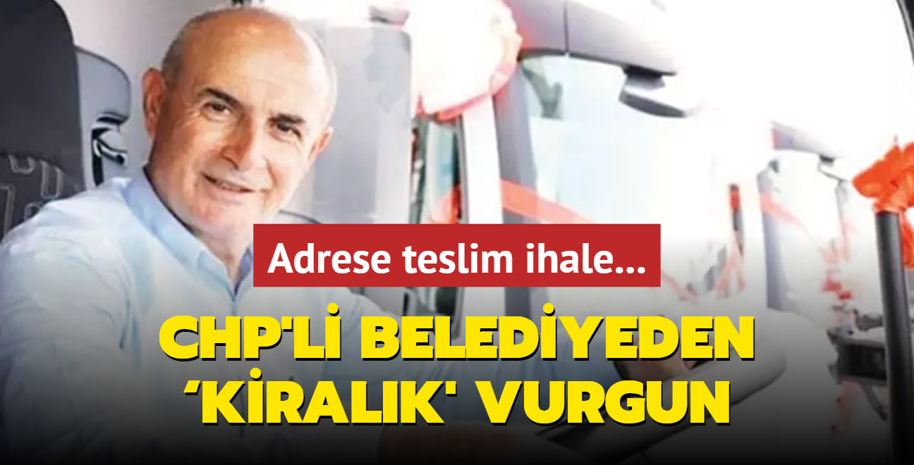 CHP'li belediyeden kiralk' vurgun! Adrese teslim ihale