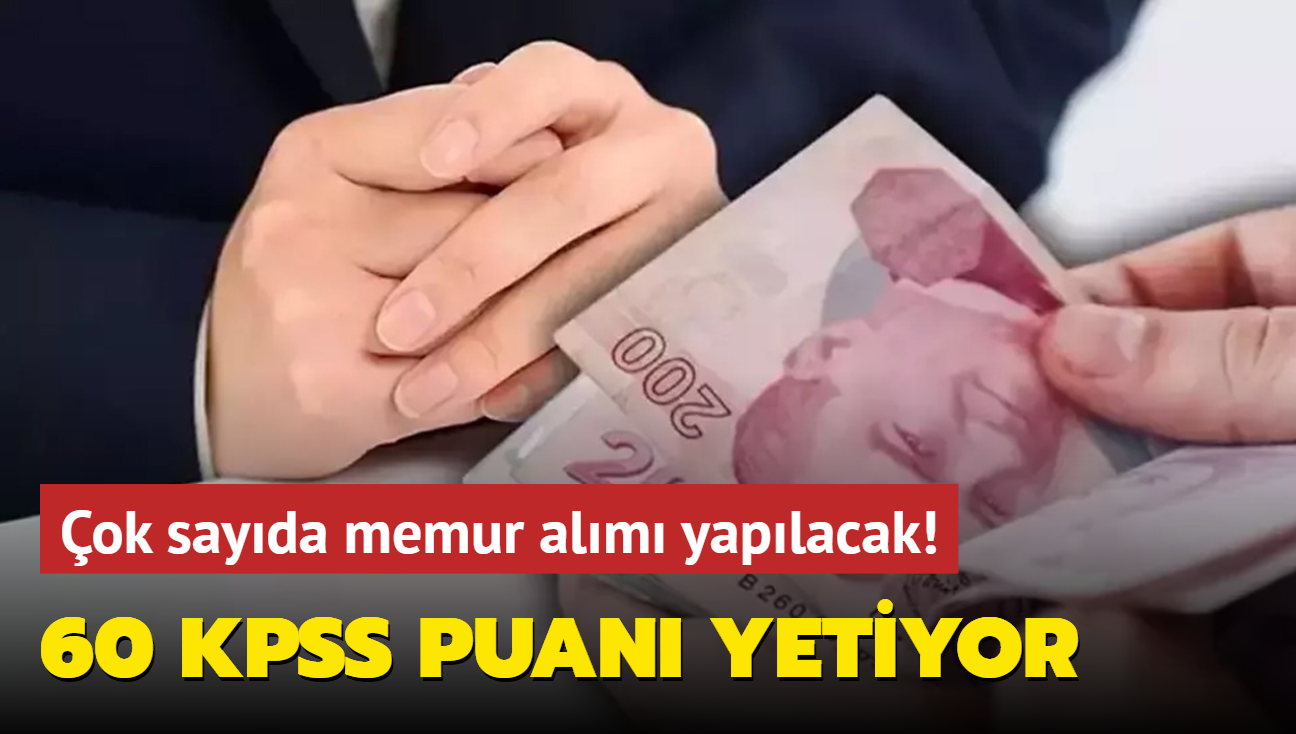 60 KPSS puan yetiyor: ok sayda memur alm yaplacak! Resmen akland