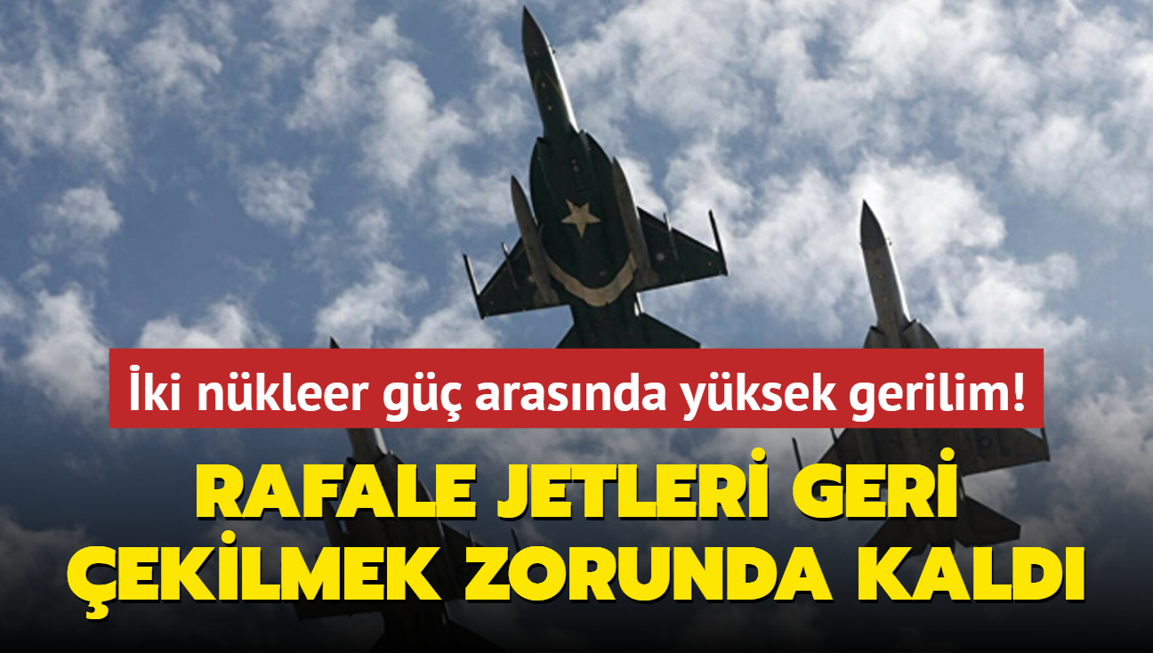ki nkleer g arasnda yksek gerilim! Rafale jetleri geri ekilmek zorunda kald