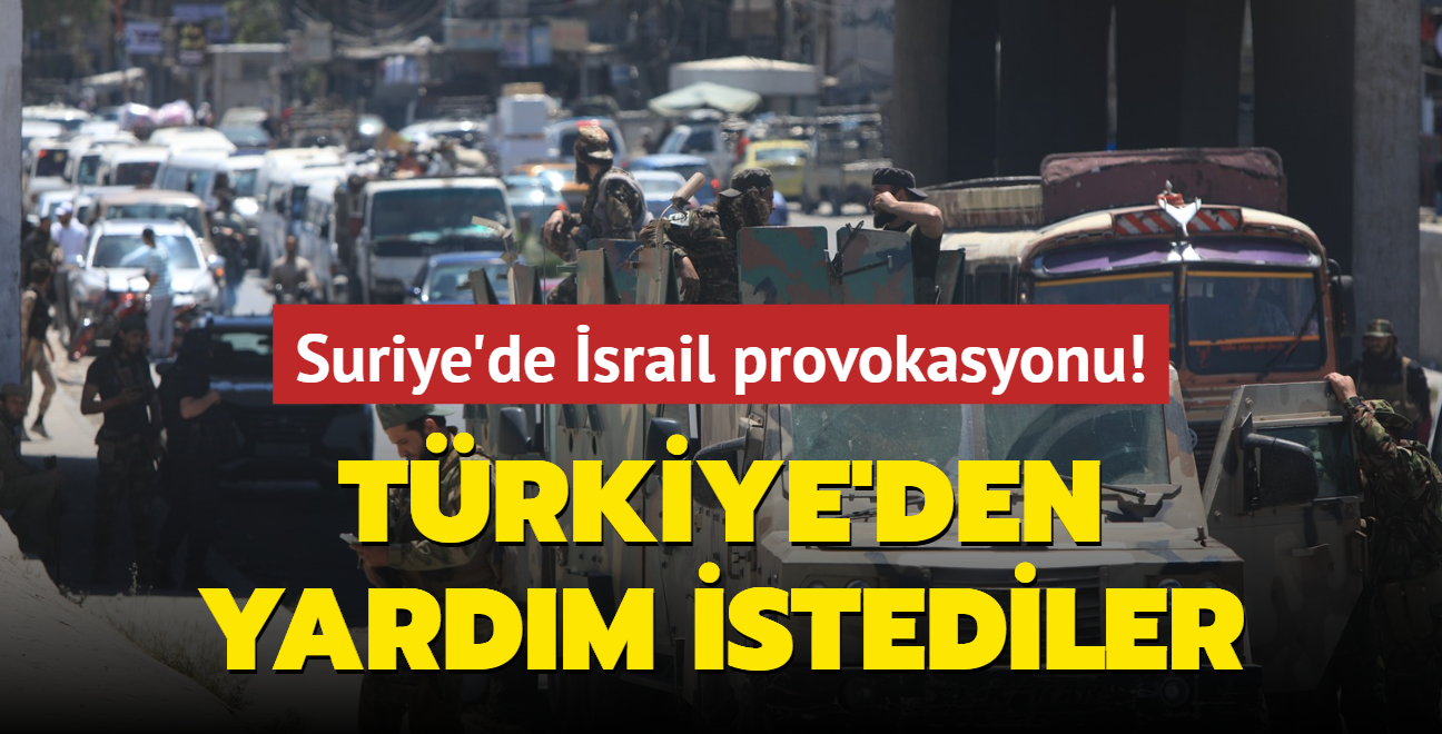 Suriye'de srail provokasyonu! Trkiye'den yardm istediler