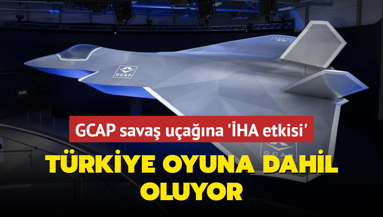 Trkiye oyuna dahil oluyor... GCAP sava uana 'HA etkisi'