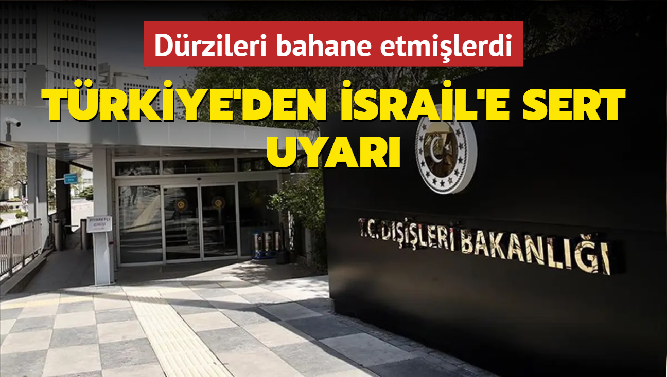 Trkiye'den srail'e sert uyar... Drzileri bahane etmilerdi