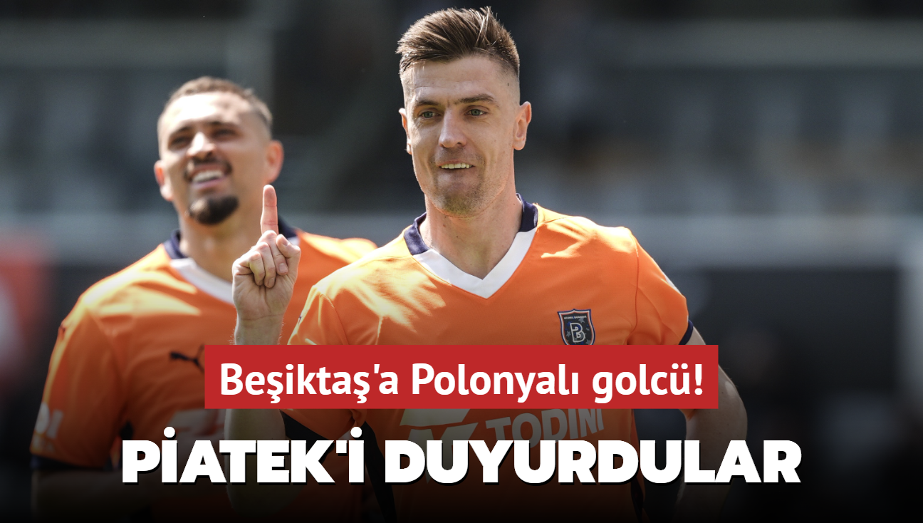 Beikta'a Polonyal golc! Krzysztof Piatek'i duyurdular