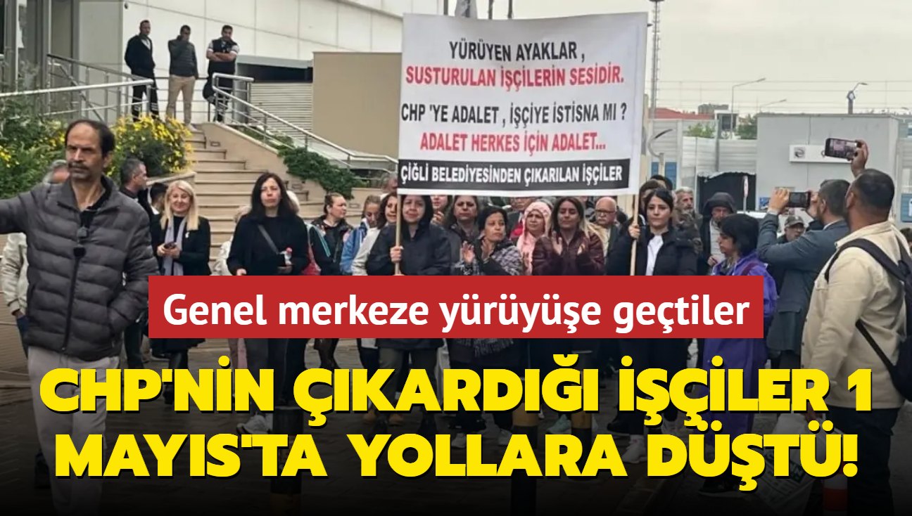 CHP'nin kard iiler 1 Mays'ta yollara dt! Genel merkeze yrye getiler