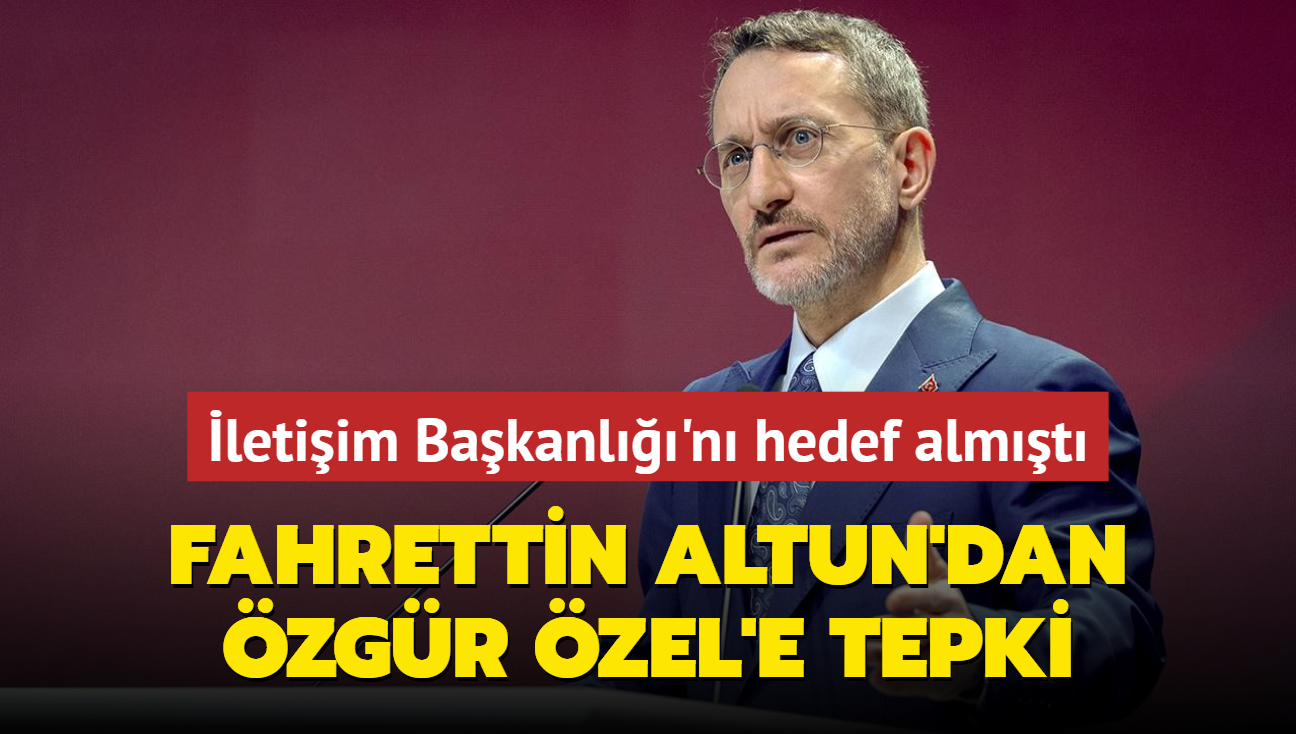 letiim Bakanl'n hedef almt: Fahrettin Altun'dan zgr zel'e tepki