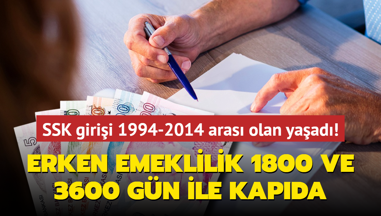 SSK balangc 1994-2004-2014 aras olan yaad! Erken emeklilik 1800-3600 gn ile kapda