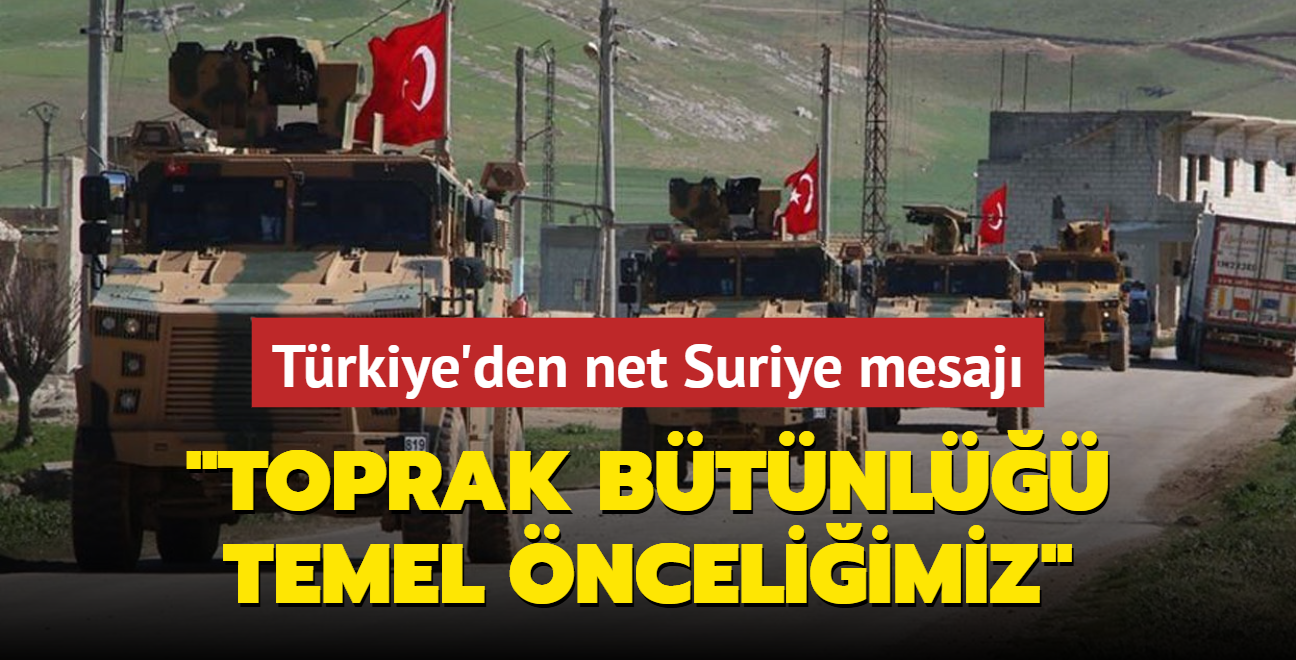 Trkiye'den net Suriye mesaj... "Toprak btnl temel nceliimiz"