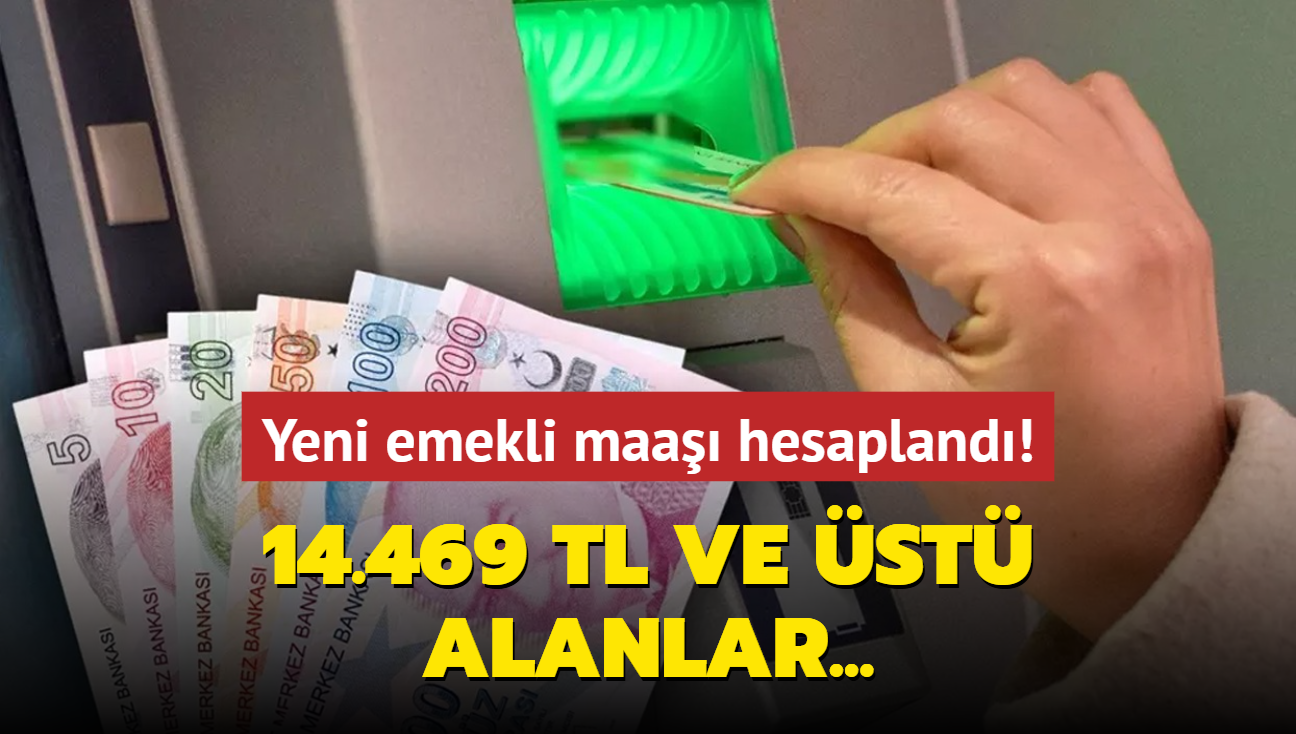 Zam oran eklendi: Yeni emekli maa A'dan Z'ye hesapland! 14.469 TL ve st alanlar...
